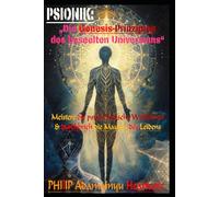 Psionik: Die Genesis-Prinzipien des beseelten Universums: Meistere die psychologische Weltformel und durchbrich die Mauern des Leidens