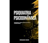 Psiquiatria Psicodinâmica: Diagnóstico, clínica e técnica na prática contemporânea