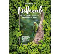 Psittacula: Wo soll das alles enden und wie kommen wir dahin