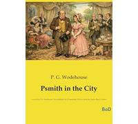 Psmith in the city: A novel by p g wodehouse first