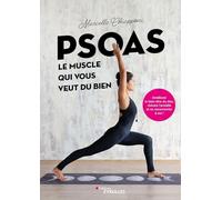 Psoas, le muscle qui vous veut du bien: Améliorer le bien-être du dos, réduire l'anxiété et se reconnecter à soi-même