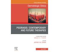 Psoriasis: Contemporary and Future Therapies, An Issue of Dermatologic Clinics, E-Book: 42-3
