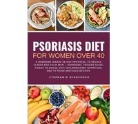 Psoriasis Diet for Women over 40: A Hormone-Aware 28-Day Protocol to Reduce Flares and Calm Skin - Hormonal Trigger Guide, Foods to Avoid, Anti-Inflammatory Nutrition, and 75 Phase-Matched Recipes