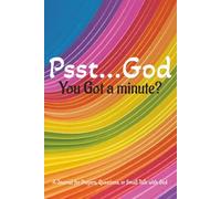 Psst...God, You Got a Minute?: A Journal for Prayers, Questions, or Small Talk with God