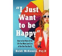 Psy D Heidi McKenzie "I Just Want to Be Happy" (Tascabile)