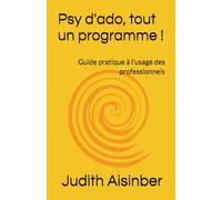 Psy d'ado, tout un programme !: Guide pratique à l'usage des professionnels