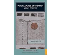 Psychanalyse et création: La cure et l'oeuvre