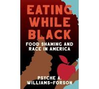 Psyche A. Williams-Forson Eating While Black (Copertina rigida)