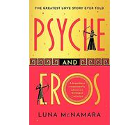 Psyche & eros - Mcnamara Luna