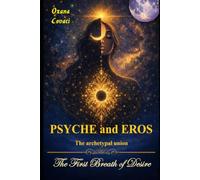 PSYCHE and EROS - the archetypal union: The first breath of desire