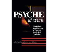 Psyche at Work: Workplace Applications of Jungian Analytical Psychology - ...