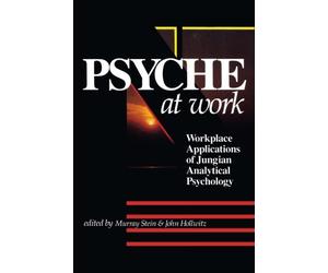 Psyche at Work: Workplace Applications of Jungian Analytical Psychology