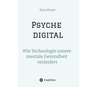 Psyche digital: Wie Technologie unsere mentale Gesundheit verändert
