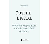 Psyche digital: Wie Technologie unsere mentale Gesundheit verändert