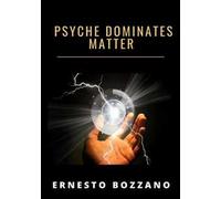 Psyche dominates matter