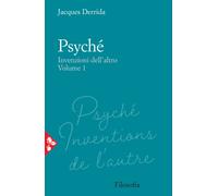 Psyché. Invenzioni dell'altro. Vol. 1 - Derrida Jacques