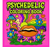 Psychedelic Coloring Book: 50 Bold and Easy Psychedelic and Stoner Coloring Pages Featuring Trippy Drawings of Animals, Mushrooms, Aliens, and Groovy Art