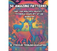 Psychedelic Coloring Book: Stress Relief with Trippy Mandalas and Wavy Patterns: Paint Your Way Out of This World: A Psychedelic Coloring Book of Trippy Patterns and Mind-Bending Designs