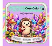 Psychedelic Cozy Coloring Book: Cute Groovy Scenes for Relaxation and Stress Relief