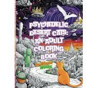 Psychedelic Desert Cats: An Adult Coloring Book