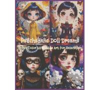 Psychedelic Doll Dreams: A Color by Number Coloring Book for Relaxation: 40 Dreamy, Trippy, and Eerie Fantasy Portraits for Stress Relief and Creative Fun