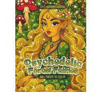 Psychedelic Forest Fairies Left-Handed Edition: 40+ Enchanted Pages of Mystical Forest Girls, Botanical Magic & Psychedelic Fantasy Art