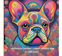 Psychedelic Frenchie: A Trippy Coloring Adventure