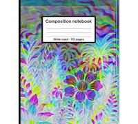 Psychedelic Jungle Notebook: Wide Ruled Composition Book, 110 Pages: A Trippy, Vibrant Plant-Themed Journal for School, Writing, or Creative Notes - 7.5" x 9.25"