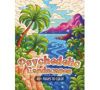 Psychedelic Landscapes: A Flow-State Coloring Journey Through Surreal Mountains, Deserts, Beaches, Canyons, Volcanic Realms & More