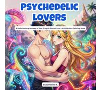 Psychedelic Lovers: A Sexy Anime Coloring Book for Adults