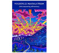 Psychedelic Mandala Dreams - Color your mind's journey: (WITH EMPOWERING AFFIRMATIONS)