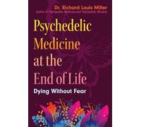 Psychedelic Medicine at the End of Life: Dying Without Fear
