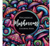 Psychedelic Mushroom Coloring Book For Adults: Single Page Coloring Book: 50 Mesmerizing Mushrooms For Stress Relief And Relaxation