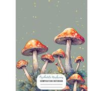 Psychedelic Mushroom Composition Notebook: Blank Lined Journal with Magic Mushrooms Botanical Illustration | Cute Aesthetic School / Office / Note Taking / Personal Experience Supplies