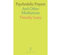 Psychedelic Prayers: And Other Meditations