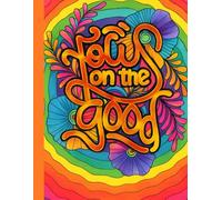 Psychedelic Quotes Coloring Book: Relaxing Trippy Designs & Positive Affirmations for Stress Relief and Mindfulness