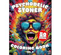 Psychedelic Stoner Faces Coloring Book Vol. 2 for Adults: 50 Trippy Surreal Designs: Art Therapy and Mindfulness Coloring Book for Adults for Relaxation, Stress Relief and Creative Flow