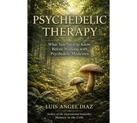 Psychedelic Therapy: What You Need to Know Before Working with Psychedelic Medicines