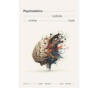 Psychedelics: Crime. Culture. Cure.