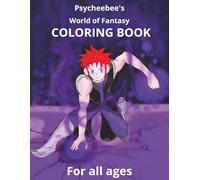 Psycheebee's World of Fantasy Coloring Book: World of Fantasy Coloring Book about mythical creatures, cute monsters, beast and fictional characters |8 ... adventure enthusiast, and coloring fanatics