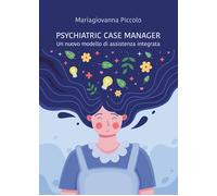 Psychiatric case manager. Un nuovo modello di assistenza integrata - Picco...