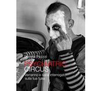 PSYCHIATRIC CIRCUS: Verranno e sarai interrogato sulla tua follia