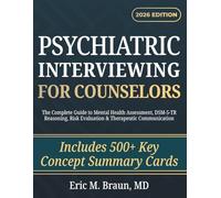 Psychiatric Interviewing for Counsellors: The Complete Guide to Mental Health Assessment, DSM-5-TR Reasoning, Risk Evaluation & Therapeutic Communication