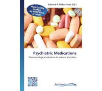 Psychiatric Medications: Pharmacological solutions to mental disorders