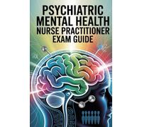 Psychiatric Mental Health Nurse Practitioner Exam Guide