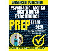 Psychiatric- Mental Health Nurse Practitioner Exam Prep 2025: Over 245+ Practice Questions, detailed Answer Explanations and Exam Tips {2ND EDITION}