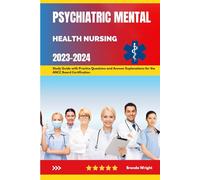 Psychiatric Mental Health Nursing 2023-2024: Study Guide with Practice Questions and Answer Explanations for the ANCC Board Certification