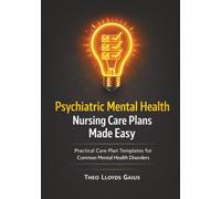 Psychiatric Mental Health Nursing Care Plans Made Easy: Practical Care Plan Templates for Common Mental Health Disorders