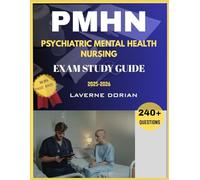 PSYCHIATRIC MENTAL HEALTH NURSING EXAM STUDY GUIDE 2025-2026: Over 240+ Practice Questions, detailed Answer Explanations and Exam Tips