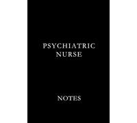Psychiatric Nurse Notes Black: Essential Lined Journal for Psychiatric Nurses, Mental Health Professionals, and Nursing Student